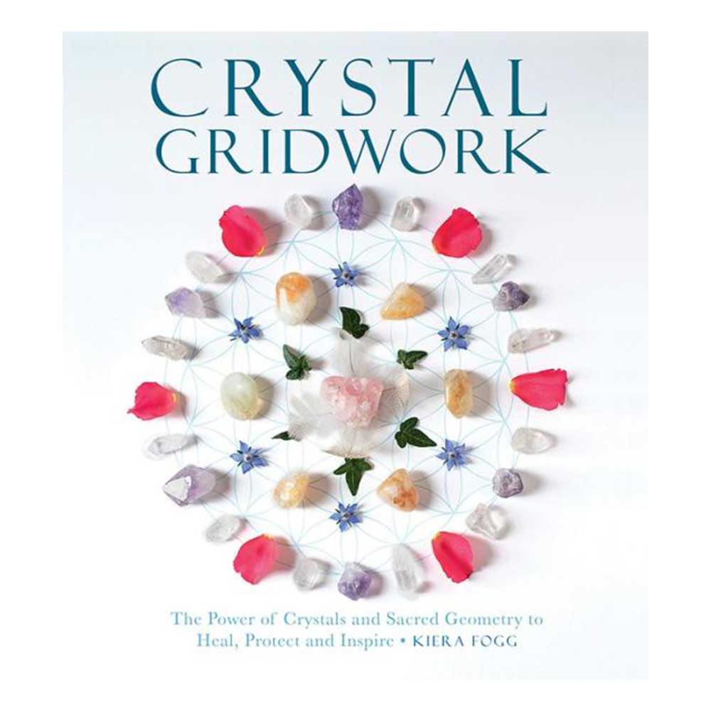Crystal Gridwork: The Power of Crystals and Sacred Geometry to Heal, Protect and Inspire from Hilltribe Ontario