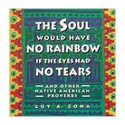 Soul Would Have No Rainbow if the Eyes Had No Tears from Hilltribe Ontario