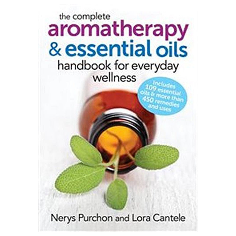 The Complete Aromatherapy & Essential Oils Handbook for Everyday Wellness from Hilltribe Ontario