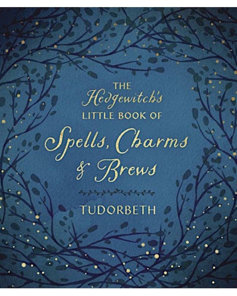The Hedgewitch's Little Book of Spells, Charms & Brews from Hilltribe Ontario