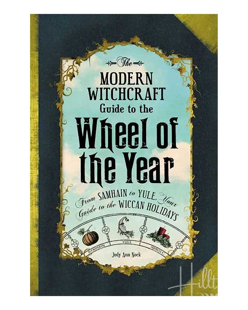 The Modern Witchcraft Guide to the Wheel of the Year from Hilltribe Ontario